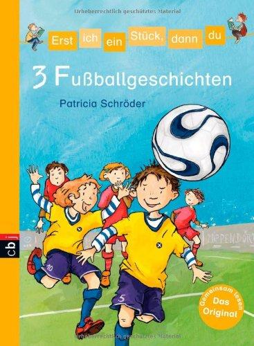 Erst ich ein Stück, dann du - 3 Fußballgeschichten: Themenband 8