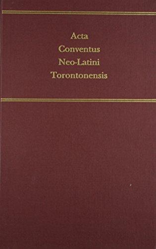 ACTA CONVENTUS NEO-LATIN TORON: Proceedings of the Seventh International Congress of Neo-Latin Studies (Medieval & Renaissance Texts & Studies, Band 86)