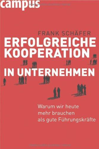 Erfolgreiche Kooperation in Unternehmen: Warum wir heute mehr brauchen als gute Führungskräfte