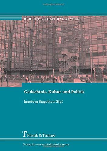 Gedächtnis, Kultur und Politik (Berliner Kulturanalysen)