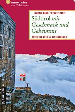 Südtirol mit Geschmack und Geheimnis: Kreuz und quer am Alpensüdkamm