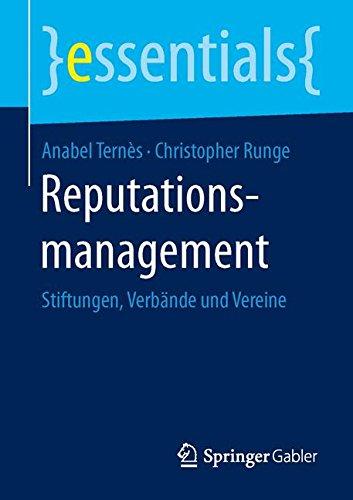 Reputationsmanagement: Stiftungen, Verbände und Vereine (essentials)