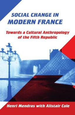 Social Change in Modern France: Towards a Cultural Anthropology of the Fifth Republic