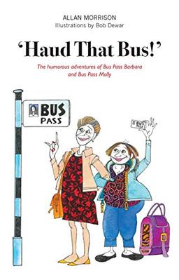 'Haud That Bus!': The humorous adventures of Bus Pass Barbara & Bus Pass Molly