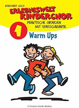 Erlebniswelt Kinderchor. Praktische Übungen mit Spaßgarantie: Warm Ups