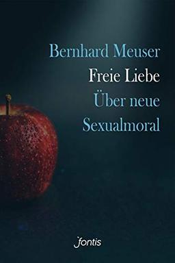 Freie Liebe: Über neue Sexualmoral