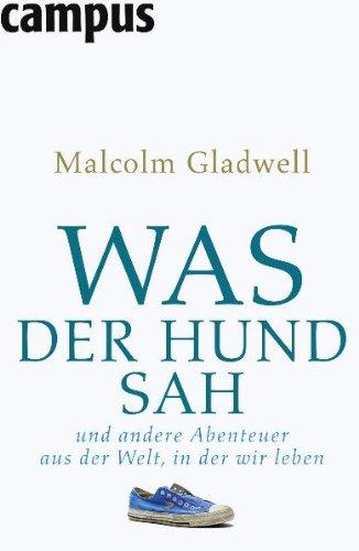 Was der Hund sah: und andere Abenteuer aus der Welt, in der wir leben