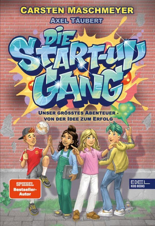 Die Start-up Gang: Unser größtes Abenteuer – von der Idee zum Erfolg (Edel Kids Books)