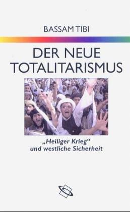 Der neue Totalitarismus. "Heiliger Krieg" und westliche Sicherheit