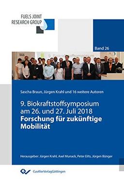 Forschung für zukünftige Mobilität: 9. Biokraftstoffsymposium am 26. und 27. Juli 2018 (Fuels Joint Research Group - Interdisziplinäre Kraftstoffforschung für die Mobilität der Zukunft)