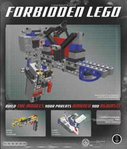 Forbidden LEGO: Build the Models Your Parents Warned You Against!