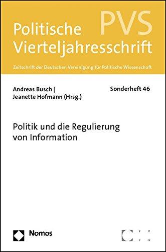 Politik und die Regulierung von Information: Sonderheft PVS 46 (Politische Vierteljahresschrift (Pvs) - Sonderhefte)