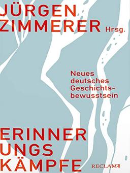 Erinnerungskämpfe: Neues deutsches Geschichtsbewusstsein