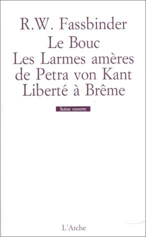 Le Bouc. Les Larmes amères de Petra von Kant. Liberté à Brême