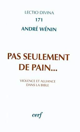 Pas seulement de pain : violence et alliance dans la Bible