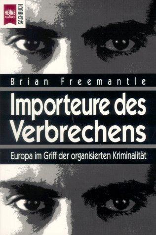 Importeure des Verbrechens. Europa im Griff der organisierten Kriminalität