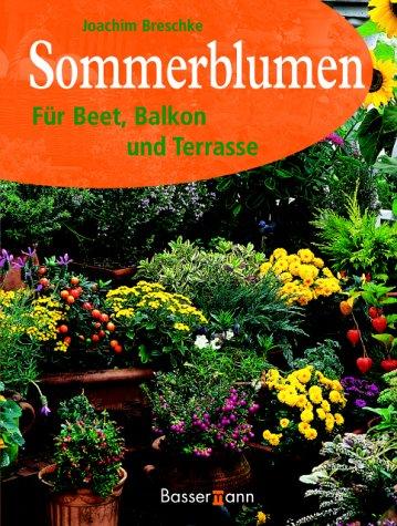 Sommerblumen. Für Beet, Balkon und Terrasse