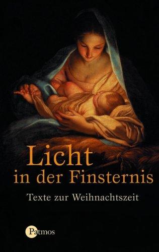 Licht in der Finsternis. Texte zur Weihnachtszeit