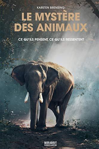 Le mystère des animaux : ce qu'ils pensent, ce qu'ils ressentent