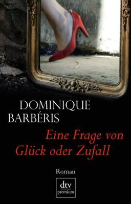 Eine Frage von Glück oder Zufall: Roman