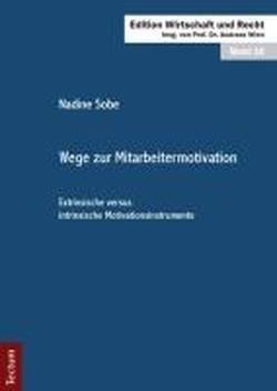 Wege zur Mitarbeitermotivation: Extrinsische versus intrinsische Motivationsinstrumente