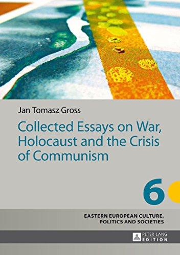 Collected Essays on War, Holocaust and the Crisis of Communism (Eastern European Culture, Politics and Societies)