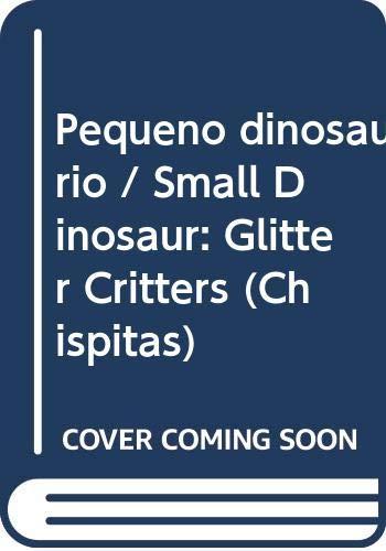 Pequeno dinosaurio / Small Dinosaur: Glitter Critters (Chispitas)