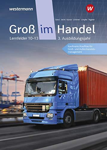 Groß im Handel - KMK-Ausgabe: 3. Ausbildungsjahr Lernfelder 10 bis 13 - Kaufmann/Kauffrau für Groß- und Außenhandelsmanagement: Schülerband