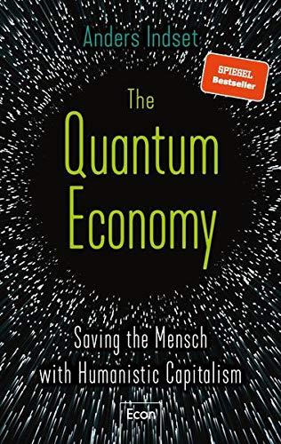 The Quantum Economy: Saving the Mensch with Humanistic Capitalism