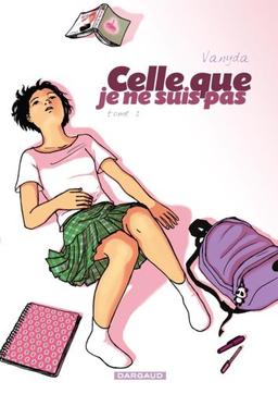 Celle que.... Vol. 1. Celle que je ne suis pas