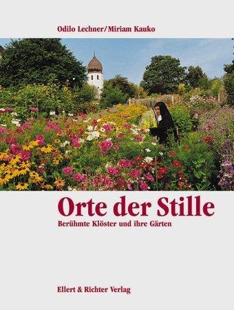 Orte der Stille. Berühmte Klöster und ihre Gärten