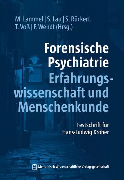 Forensische Psychiatrie - Erfahrungswissenschaft und Menschenkunde: Festschrift für Hans-Ludwig Kröber