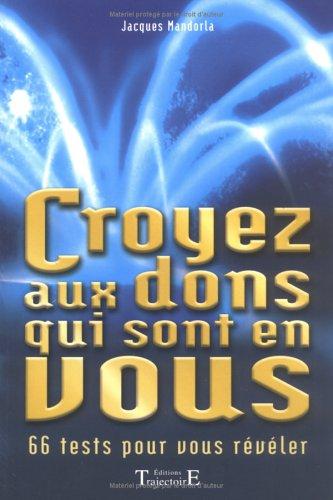 Croyez aux dons qui sont en vous : avec 66 tests à faire soi-même