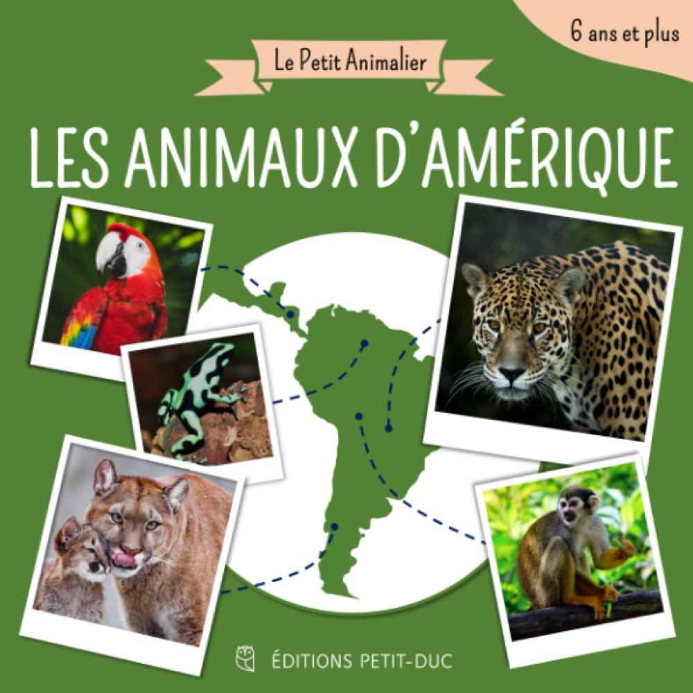 Le Petit Animalier - Les Animaux d'Amérique: Livre documentaire animalier pour enfant dès 6 ans