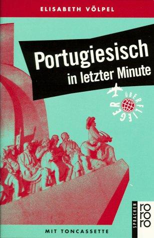 Portugiesisch in letzter Minute. Buch und Cassette. Ein Sprachführer für Kurzentschlossene.