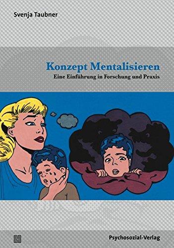 Konzept Mentalisieren: Eine Einführung in Forschung und Praxis (Bibliothek der Psychoanalyse)