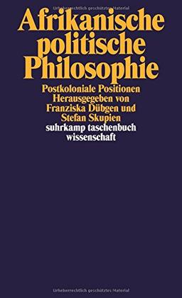 Afrikanische politische Philosophie: Postkoloniale Positionen (suhrkamp taschenbuch wissenschaft)