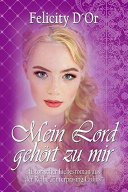 Mein Lord gehört zu mir (Enterprising Ladies - Band 3)