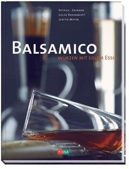 Balsamico. Würzen mit edlem Essig