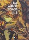 Das waren Zeiten - Ausgabe C: Das waren Zeiten 3 C. Das ' lange' 19. Jahrhundert: Geschichte für die Sekundarstufe 1