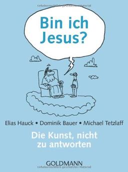 Bin ich Jesus?: Die Kunst, nicht zu antworten