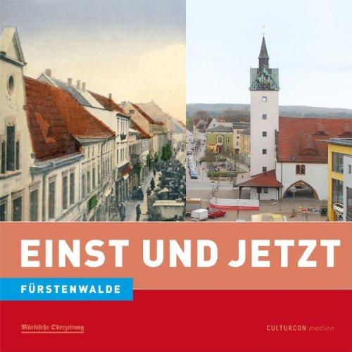 Fürstenwalde. Einst und Jetzt