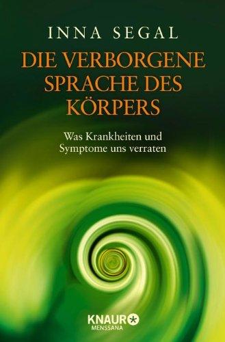 Die verborgene Sprache des Körpers: Was Krankheiten und Symptome uns verraten