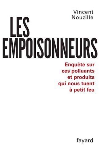 Les empoisonneurs : enquête sur ces polluants et produits qui nous tuent à petit feu