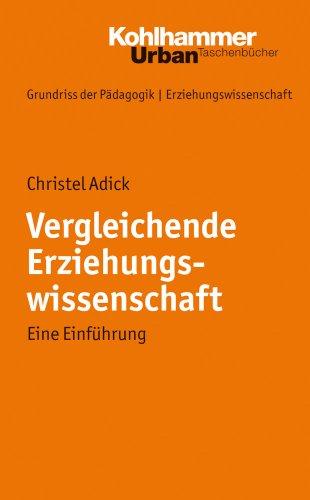 Grundriss der Pädagogik /Erziehungswissenschaft: Vergleichende Erziehungswissenschaft: Eine Einführung: BD 34 (Urban-Taschenbuecher)