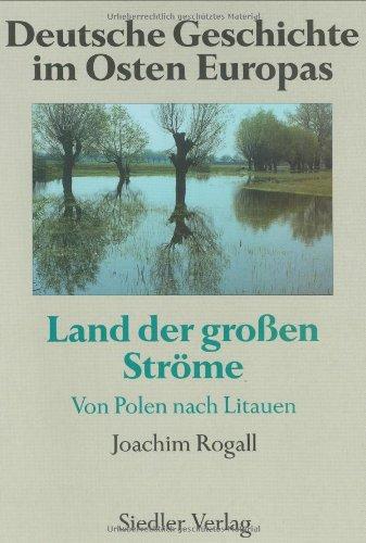 Deutsche Geschichte im Osten Europas, Land der großen Ströme