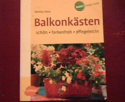 Balkonkästen. Schön - farbenfroh - pflegeleicht