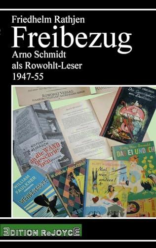 Freibezug: Arno Schmidt als Rowohlt-Leser 1947-55 (rejoyce pocket)