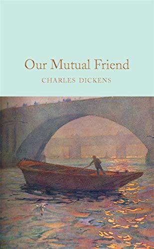 Our Mutual Friend (Macmillan Collector's Library, Band 222)