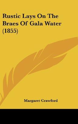 Rustic Lays On The Braes Of Gala Water (1855)